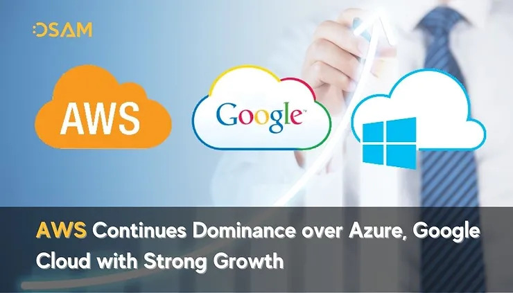 AWS tiếp tục tăng trưởng mạnh mẽ dẫn đầu so với Azure, Google Cloud