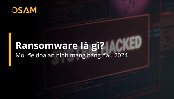 Tìm hiểu mối đe dọa an ninh mạng hàng đầu 2024