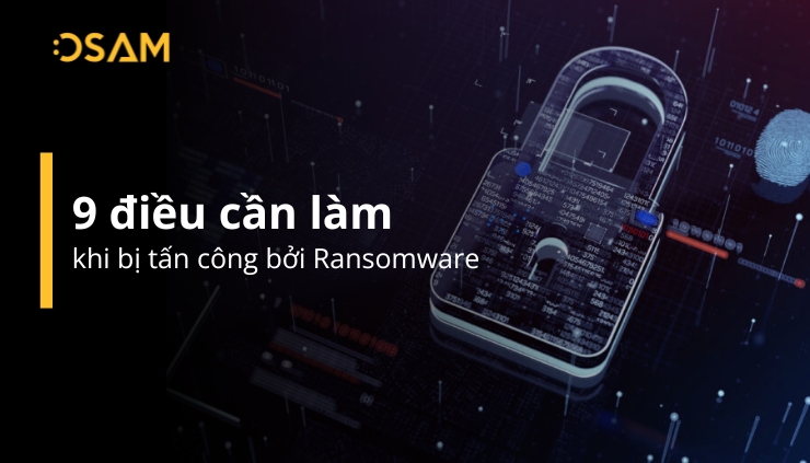 điều cần làm khi bị tấn công bởi ransomware