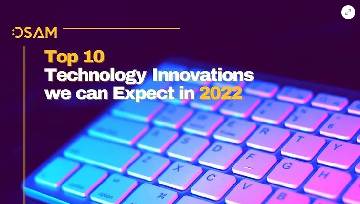 Top 10 cải tiến công nghệ được mong đợi vào năm 2022 