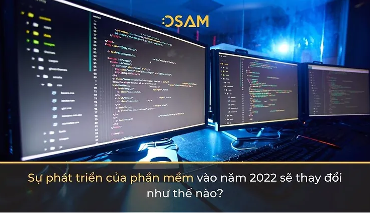 Sự phát triển của phần mềm vào năm 2022 sẽ thay đổi như thế nào?