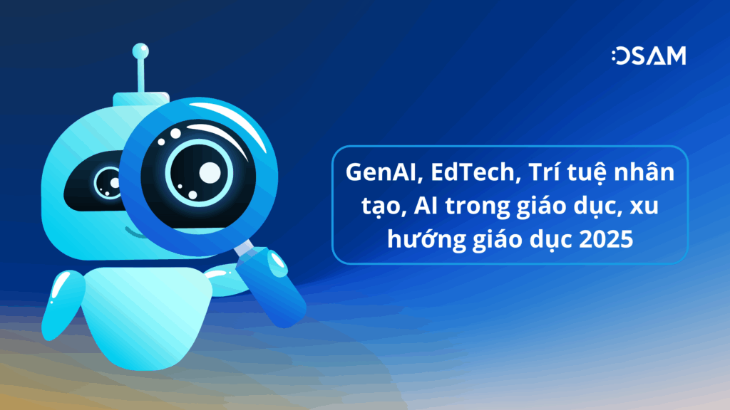 GenAI, EdTech, Trí tuệ nhân tạo, AI trong giáo dục, xu hướng giáo dục 2025