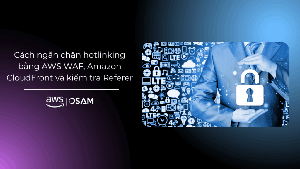 Cách ngăn chặn hotlinking bằng AWS WAF, Amazon CloudFront và kiểm tra Referer