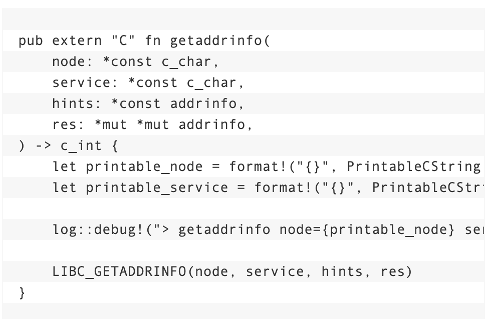 The following sample code uses Rust for its strong safety guarantees and implements overriding the getaddrinfo libc function (DNS lookup). 