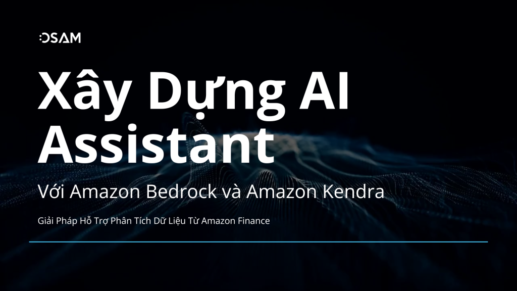 Xây Dựng AI Assistant Với Amazon Bedrock và Amazon Kendra: Giải Pháp Hỗ Trợ Phân Tích Dữ Liệu Từ Amazon Finance