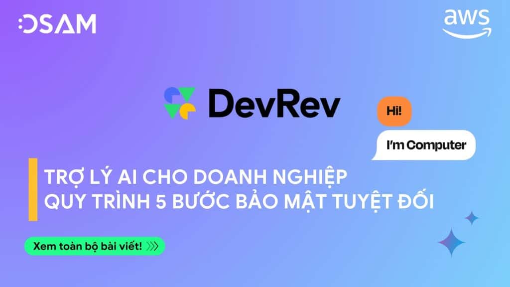 Trợ Lý AI cho doanh nghiệp: Quy trình 5 bước bảo mật tuyệt đối