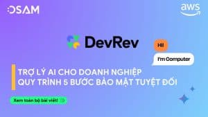 Trợ Lý AI cho doanh nghiệp: Quy trình 5 bước bảo mật tuyệt đối