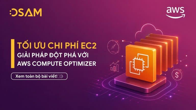 Tối ưu chi phí EC2: Giải Pháp Đột Phá Với AWS Compute Optimizer